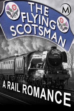 The Flying Scotsman: A Rail Romance's poster