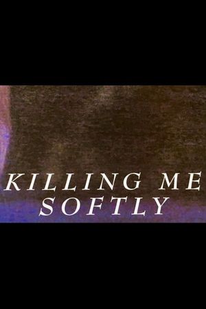 Killing Me Softly's poster