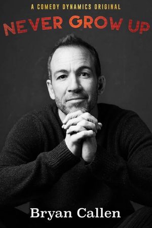 Bryan Callen: Never Grow Up's poster