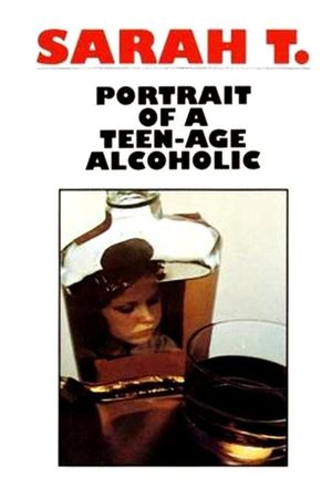 Sarah T. - Portrait of a Teenage Alcoholic's poster