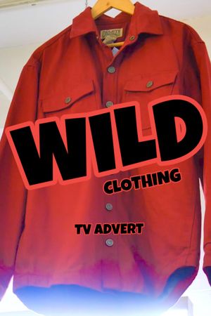 Wild Clothing: TV Advert's poster