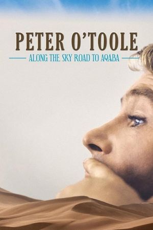 Peter O'Toole: Along the Sky Road to Aqaba's poster