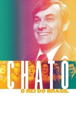 Chatô - The King of Brazil's poster