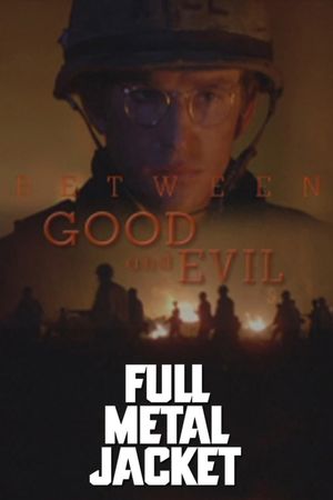 Full Metal Jacket: Between Good and Evil's poster