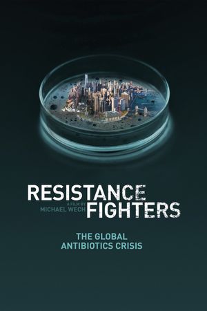 Resistance Fighters – The Global Antibiotics Crisis's poster