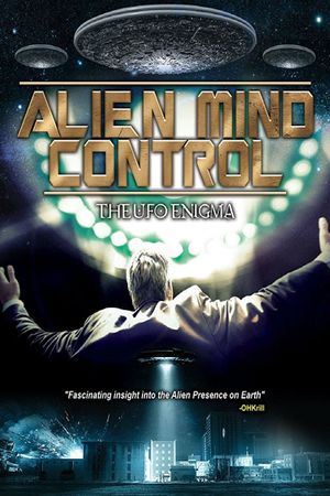 Alien Mind Control: The UFO Enigma's poster