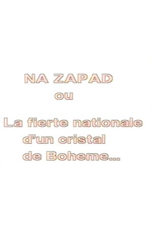 Na Zapad ou la fierté nationale d'un cristal de Bohême's poster