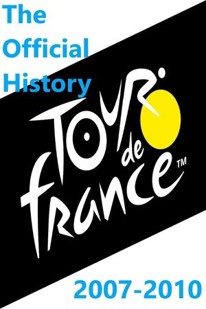 Le Tour De France - The Official History 2007-2010's poster
