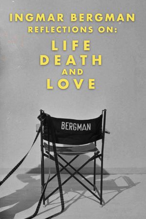 Ingmar Bergman: Reflections on Life, Death, and Love's poster