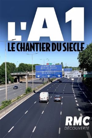 L'A1 : Le Chantier du siècle's poster