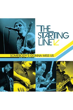 The Starting Line - Somebody’s Gonna Miss Us's poster