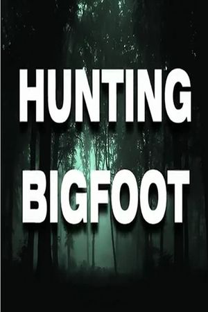 Hunting Bigfoot's poster image