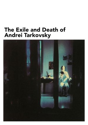 The Exile and Death of Andrei Tarkovsky's poster