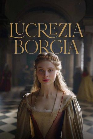 The Daughter of the Pope - Lucrezia Borgia's poster