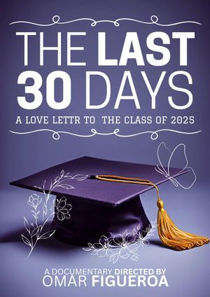 The Last 30 Days: A Love Letter to the Class of 2025's poster