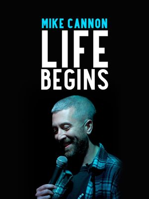 Mike Cannon: Life Begins's poster