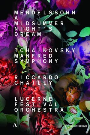 Mendelssohn - Midsummer Night’s Dream, Tchaikovsky - Manfred Symphony - Riccardo Chailly, Lucerne Festival Orchestra's poster