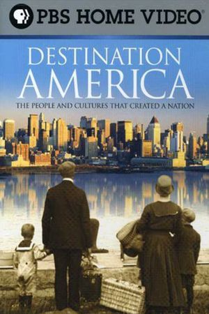 Destination America: The People and Cultures That Created a Nation's poster
