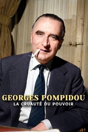 Georges Pompidou, la cruauté du pouvoir's poster