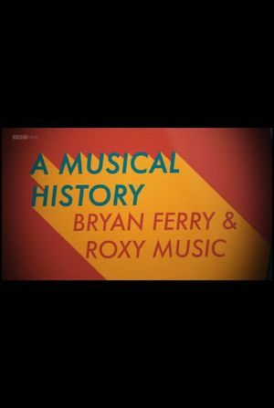 Bryan Ferry and Roxy Music: A Musical History's poster