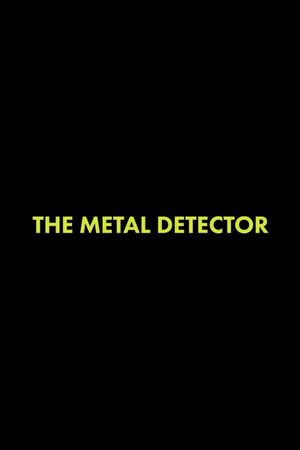 The Metal Detector's poster
