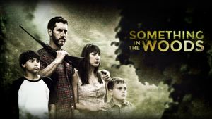 Something in the Woods's poster