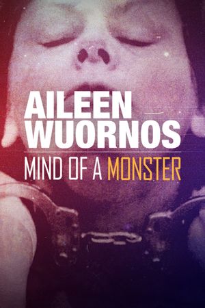 Aileen Wuornos : Mind of a Monster's poster