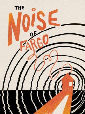 The Noise of Fargo's poster