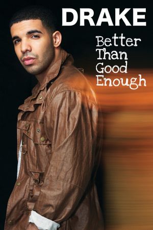 Drake: Better Than Good Enough's poster
