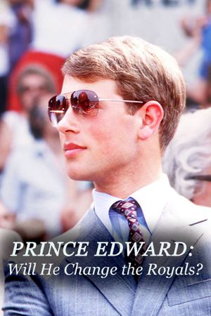 Prince Edward: Will He Change the Royals?'s poster