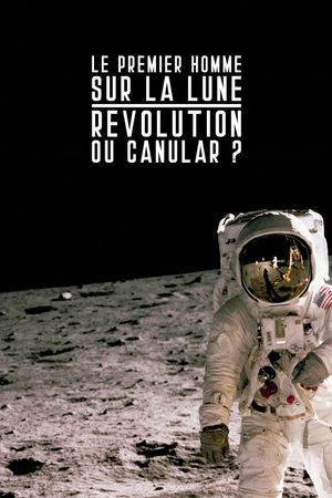 Le premier homme sur la lune : révolution ou canular ?'s poster