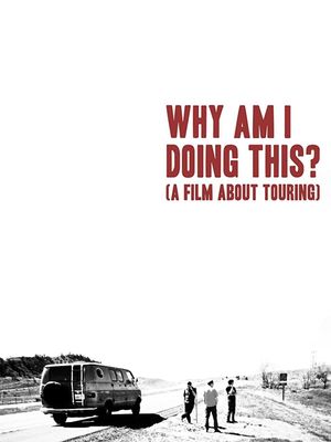 Why Am I Doing This? (A Film About Touring)'s poster image