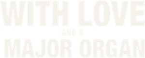 With Love and a Major Organ's poster