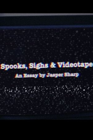 Spooks, Sighs and Videotape's poster