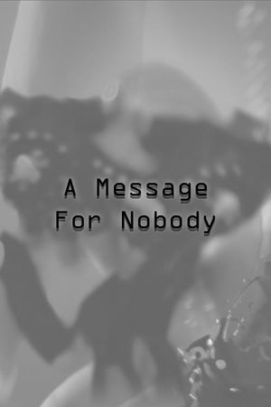 A Message For Nobody's poster