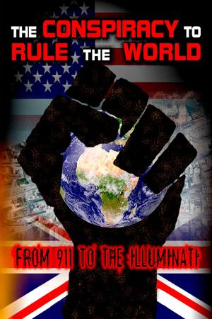 The Conspiracy to Rule the World: From 911 to the Illuminati's poster