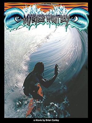 My Eyes Won't Dry's poster