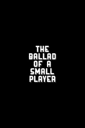 Ballad of a Small Player's poster