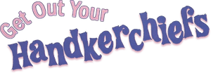 Get Out Your Handkerchiefs's poster