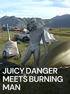 Juicy Danger Meets Burning Man's poster