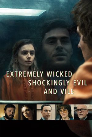 Extremely Wicked, Shockingly Evil and Vile's poster