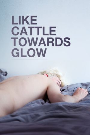 Like Cattle Towards Glow's poster