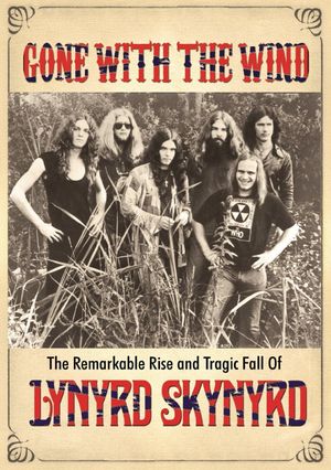 Gone with the Wind: The Remarkable Rise and Tragic Fall of Lynyrd Skynyrd's poster