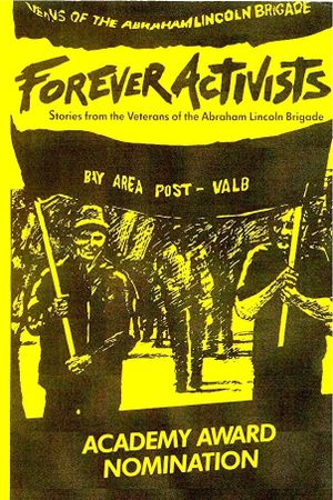 Forever Activists: Stories from the Veterans of the Abraham Lincoln Brigade's poster