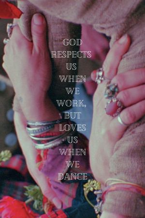 God Respects Us When We Work, But Loves Us When We Dance's poster