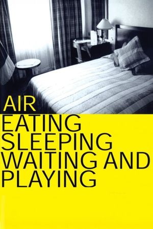 Air: Eating, Sleeping, Waiting and Playing's poster