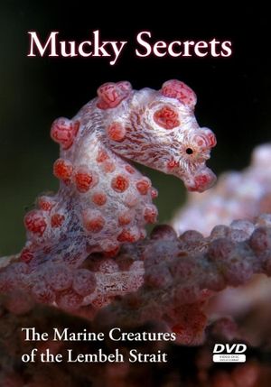 Mucky Secrets: The Marine Creatures of the Lembeh Strait's poster