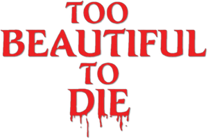 Too Beautiful to Die's poster