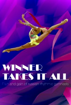 Winner Takes It All: Pain and Gain of Russian Rhythmic Gymnasts's poster