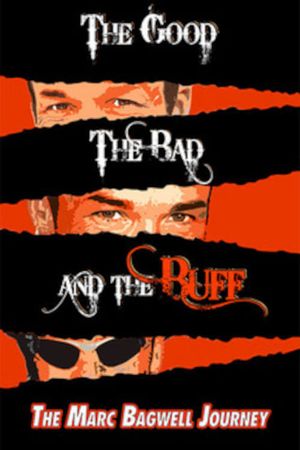 The Good..The Bad..The Buff: The Marc Bagwell Journey's poster